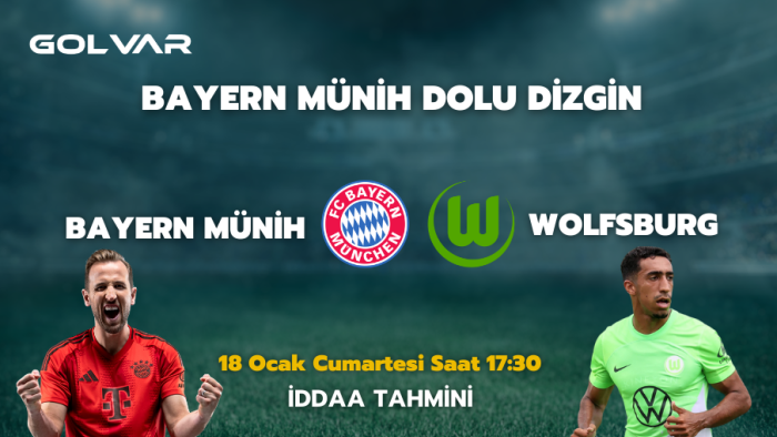 BAYERN MÜNİH DOLUDİZGİN! 19 OCAK BAYERN MÜNİH-WOLFSBURG İDDAA TAHMİNİ